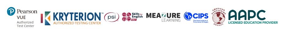 Pearson VUE Authorized Test Center, Kryterion Authorized Testing Center, PSI, Skills for English, Meazure Learning, CIPS, American Purchasing Society, AAPC Licensed Education Provider